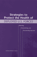 Strategies to Protect the Health of Deployed U.S. Forces: Detecting, Characterizing, and Documenting Exposures