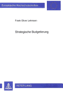 Strategische Budgetierung: Entwurf Und Fundierung Eines Instruments Des Strategischen Controllings