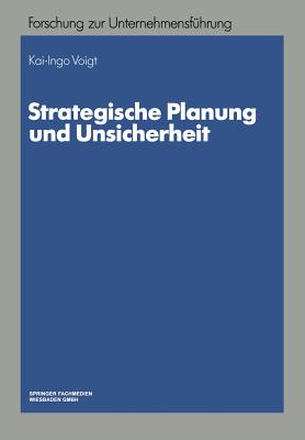 Strategische Planung Und Unsicherheit - Voigt, Kai-Ingo