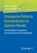 Strategische Politische Kommunikation Im Digitalen Wandel: Interdisziplin?re Perspektiven Auf Ein Dynamisches Forschungsfeld