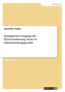 Strategischer Umgang Mit Plattformisierung. Hotel vs. Onlinebuchungsportale