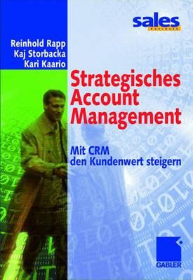 Strategisches Account Management: Mit Crm Den Kundenwert Steigern - Rapp, Reinhold, and Storbacka, Kaj, and Kaario, Kari