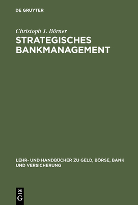 Strategisches Bankmanagement - Brner, Christoph J