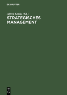 Strategisches Management: Theoretische Ans?tze, Instrumente Und Anwendungskonzepte F?r Dienstleistungsunternehmen