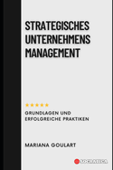 Strategisches Unternehmensmanagement: Grundlagen und Erfolgreiche Praktiken