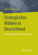 Strategisches Wahlen in Deutschland: Logik Und Politische Konsequenzen