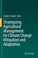 Strategizing Agricultural Management for Climate Change Mitigation and Adaptation