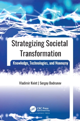 Strategizing Societal Transformation: Knowledge, Technologies, and Noonomy - Kvint, Vladimir L, and Bodrunov, Sergey D