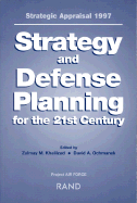 Strategy and Defense Planning for the 21st Century - Khalilzad, Zalmay, and Ochmanek, David A., and United States Air Force