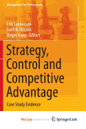 Strategy, Control and Competitive Advantage: Case Study Evidence - Jannesson, Erik (Editor), and Nilsson, Fredrik (Editor), and Rapp, Birger (Editor)