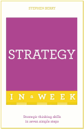 Strategy In A Week: Strategic Thinking Skills In Seven Simple Steps