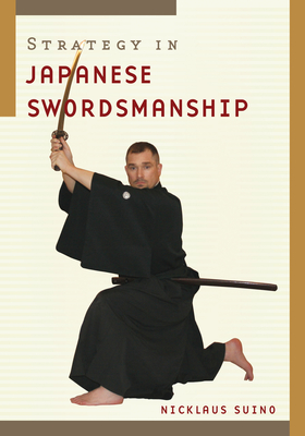Strategy in Japanese Swordsmanship - Suino, Nicklaus