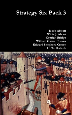 Strategy Six Pack 3 - Abbott, Jacob, and Abbot, Willis J., and Bridge, Cyprian, Sir