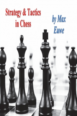 Strategy & Tactics in Chess - Euwe, Max