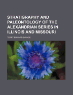 Stratigraphy and Paleontology of the Alexandrian Series in Illinois and Missouri