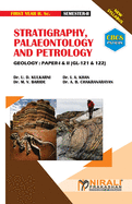 STRATIGRAPHY, PALAEONTOLOGY AND PETROLOGY Geology: Paper-I [2 Credits] & II [2 Credits]