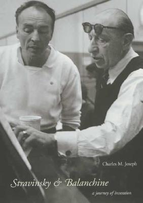 Stravinsky and Balanchine: A Journey of Invention - Joseph, Charles M