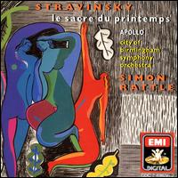 Stravinsky: Apollo; Le Sacre du printemps - Felix Kok (violin); Jeremy Ballard (violin); John Tattersdill (double bass); Peter Cole (viola); Ulrich Heinen (cello); City of Birmingham Symphony Orchestra; Simon Rattle (conductor)