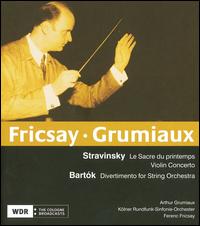 Stravinsky: Le Sacre du printemps; Violin Concerto; Bartk: Divertimento for String Orchestra - Arthur Grumiaux (violin); WDR Sinfonieorchester Kln; Ferenc Fricsay (conductor)