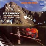 Stravinsky: L'Historie du Soldat; Music by Bartok, Benshoof & Coray