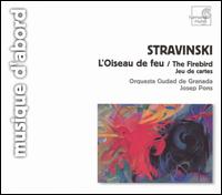 Stravinsky: L'Oiseau de feu; Jeu de cartes - Orquesta Ciudad de Granada; Josep Pons (conductor)