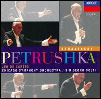 Stravinsky: Petrushka; Jeu De Cartes - Chicago Symphony Orchestra; Georg Solti (conductor)