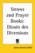Straws and Prayer Books: Dizain Des Diversions