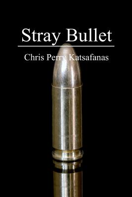 Stray Bullet - Katsafanas, Chris Perry