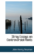 Stray Essays on Controversial Points