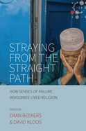 Straying from the Straight Path: How Senses of Failure Invigorate Lived Religion