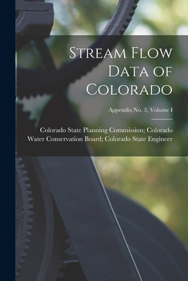 Stream Flow Data of Colorado; Appendix No. 3, Volume I - Colorado State Planning Commission C (Creator)