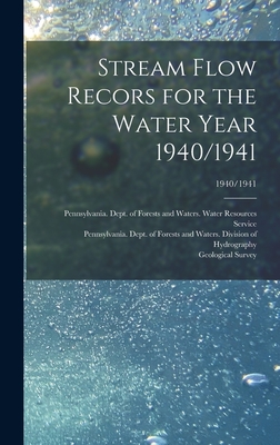 Stream Flow Recors for the Water Year 1940/1941; 1940/1941 - Pennsylvania Dept of Forests and Wa (Creator), and Geological Survey (U S ) (Creator)