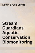 Stream Guardians Aquatic Conservation Biomonitoring