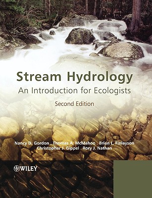 Stream Hydrology: An Introduction for Ecologists - Gordon, Nancy D, and McMahon, Thomas A, and Finlayson, Brian L