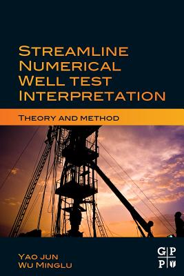 Streamline Numerical Well Test Interpretation: Theory and Method - Jun, Yao