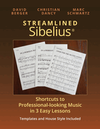 Streamlined Sibelius: Shortcuts to Professional-looking Music in 3 Easy Lessons