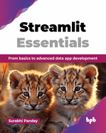 Streamlit Essentials: From basics to advanced data app development (English Edition)