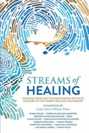 Streams of Healing: Finding Your Way to Wholeness with Key Leaders in the Inner Healing Movement