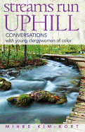 Streams Run Uphill: Conversations with Young Clergywomen of Color