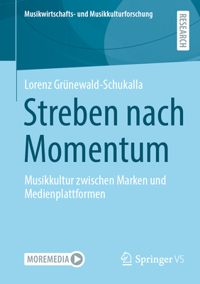Streben nach Momentum: Musikkultur zwischen Marken und Medienplattformen - Grnewald-Schukalla, Lorenz