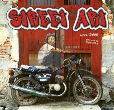 Street Art: Doors, Walls, Walkways; Living Art From Around the World - Thorne, Russ, and Ronen, Anat (Foreword by)