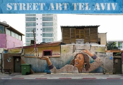 Street Art Tel Aviv: In a Time of Transition - K2, Lord (Photographer), and Stavsky, Lois (Introduction by)