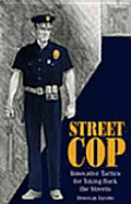 Street Cop: Innovative Tactics for Taking Back the Streets