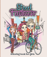 Street Fashion Coloring Book: Fashion Coloring Book for Girls with Stunning Street Background and Fashion Designs - Relaxing and Stress Relief Coloring Book for Children, Teens, Adults