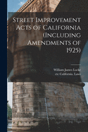 Street Improvement Acts of California (including Amendments of 1925)