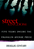 Street Kingdom: Five Years Inside the Franklin Avenue Posse