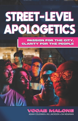 Street-Level Apologetics: Passion for the City, Clarity for the People - Coleman, Adam (Contributions by), and Jackson, Mj (Contributions by), and Newman, Da (Contributions by)