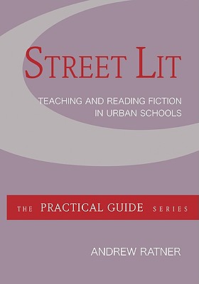 Street Lit: Teaching and Reading Fiction in Urban Schools - Ratner, Andrew