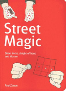Street Magic: Street Tricks, Sleight of Hand and Illusion - Zenon, Paul