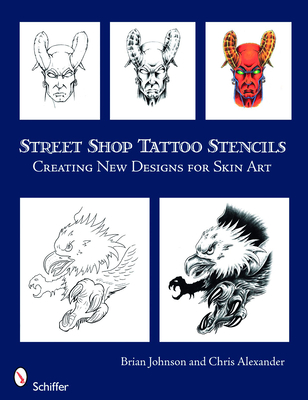 Street Shop Tattoo Stencils: Creating New Designs for Skin Art - Johnson, Brian